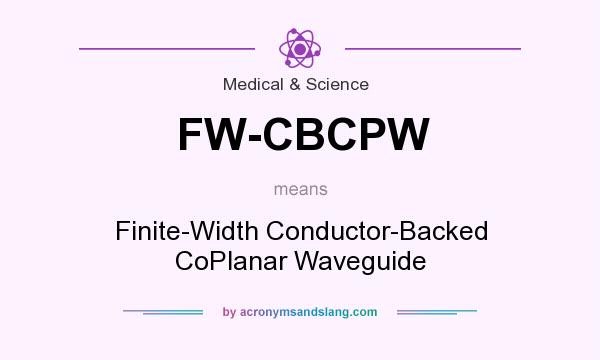 What does FW-CBCPW mean? It stands for Finite-Width Conductor-Backed CoPlanar Waveguide
