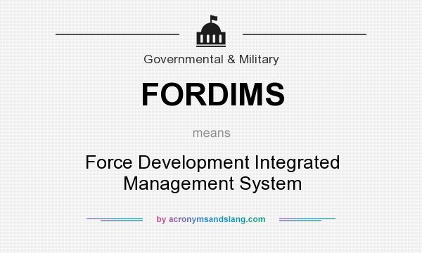 What does FORDIMS mean? It stands for Force Development Integrated Management System