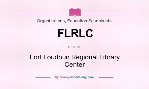 What does FLRLC mean? It stands for Fort Loudoun Regional Library Center