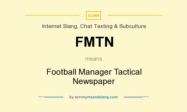 What does FMTN mean? It stands for Football Manager Tactical Newspaper
