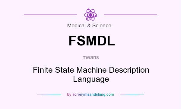 What does FSMDL mean? It stands for Finite State Machine Description Language