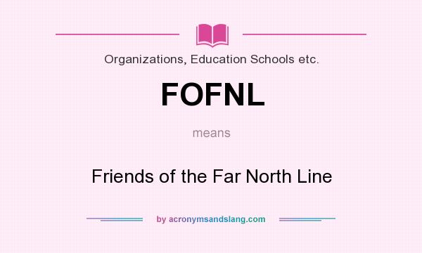 What does FOFNL mean? It stands for Friends of the Far North Line