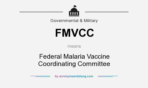 What does FMVCC mean? It stands for Federal Malaria Vaccine Coordinating Committee