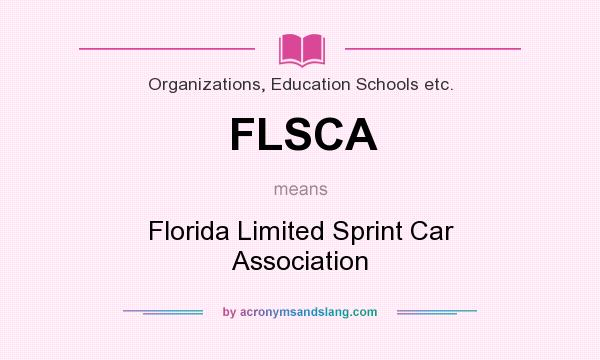 What does FLSCA mean? It stands for Florida Limited Sprint Car Association