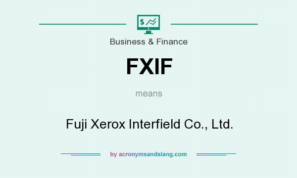 What does FXIF mean? It stands for Fuji Xerox Interfield Co., Ltd.