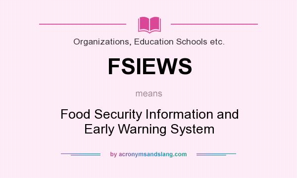 What does FSIEWS mean? It stands for Food Security Information and Early Warning System