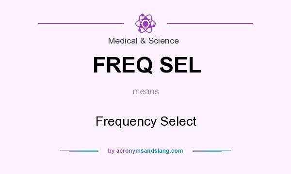 What does FREQ SEL mean? It stands for Frequency Select