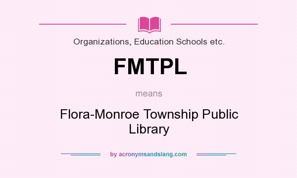 What does FMTPL mean? It stands for Flora-Monroe Township Public Library
