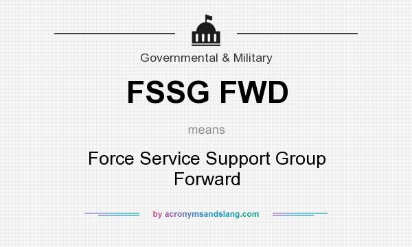 What does FSSG FWD mean? It stands for Force Service Support Group Forward