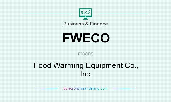 What does FWECO mean? It stands for Food Warming Equipment Co., Inc.