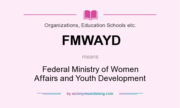 What does FMWAYD mean? It stands for Federal Ministry of Women Affairs and Youth Development