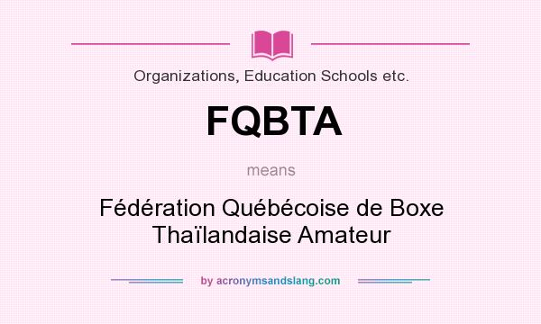 What does FQBTA mean? It stands for Fédération Québécoise de Boxe Thaïlandaise Amateur