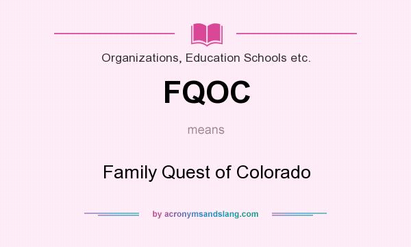 What does FQOC mean? It stands for Family Quest of Colorado