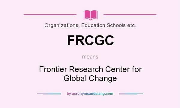 What does FRCGC mean? It stands for Frontier Research Center for Global Change