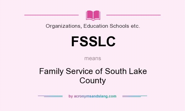 What does FSSLC mean? It stands for Family Service of South Lake County