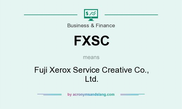 What does FXSC mean? It stands for Fuji Xerox Service Creative Co., Ltd.