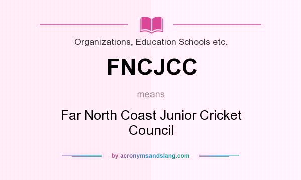 What does FNCJCC mean? It stands for Far North Coast Junior Cricket Council