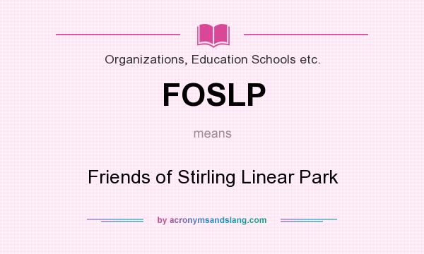 What does FOSLP mean? It stands for Friends of Stirling Linear Park
