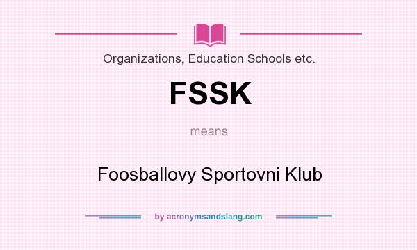 What does FSSK mean? It stands for Foosballovy Sportovni Klub