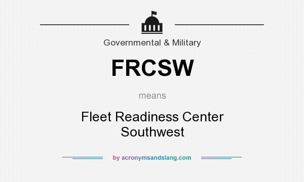 What does FRCSW mean? It stands for Fleet Readiness Center Southwest