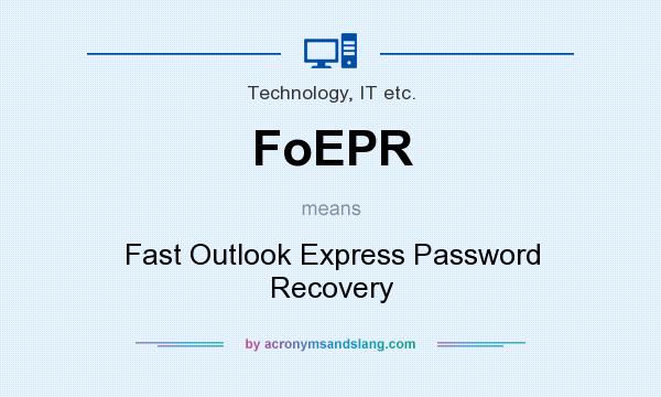 What does FoEPR mean? It stands for Fast Outlook Express Password Recovery