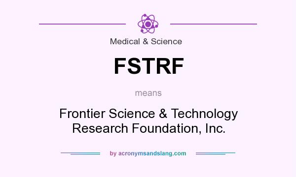 What does FSTRF mean? It stands for Frontier Science & Technology Research Foundation, Inc.