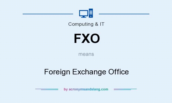 What does FXO mean? It stands for Foreign Exchange Office