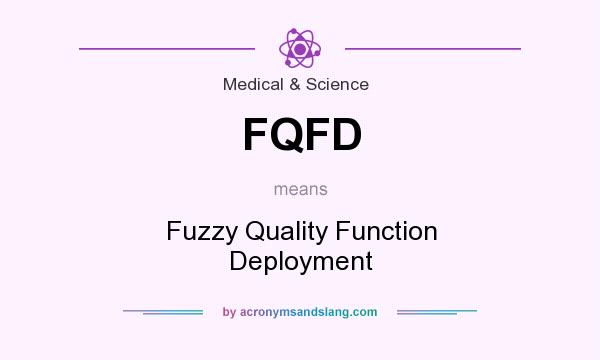 What does FQFD mean? It stands for Fuzzy Quality Function Deployment
