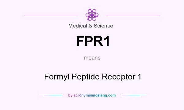 What does FPR1 mean? It stands for Formyl Peptide Receptor 1