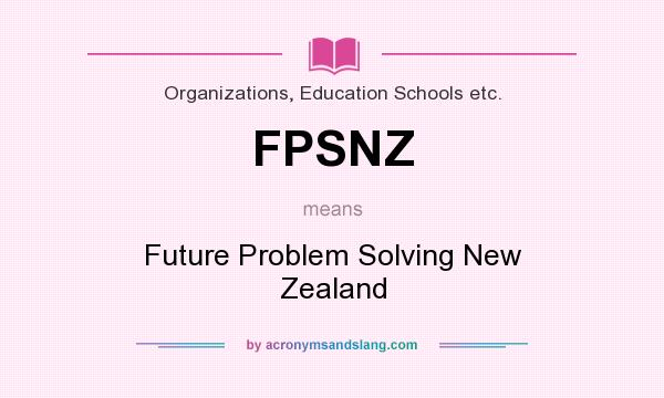 What does FPSNZ mean? It stands for Future Problem Solving New Zealand