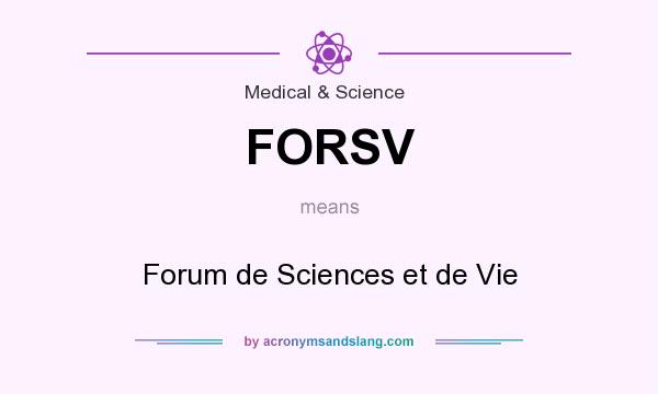 What does FORSV mean? It stands for Forum de Sciences et de Vie
