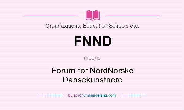 What does FNND mean? It stands for Forum for NordNorske Dansekunstnere