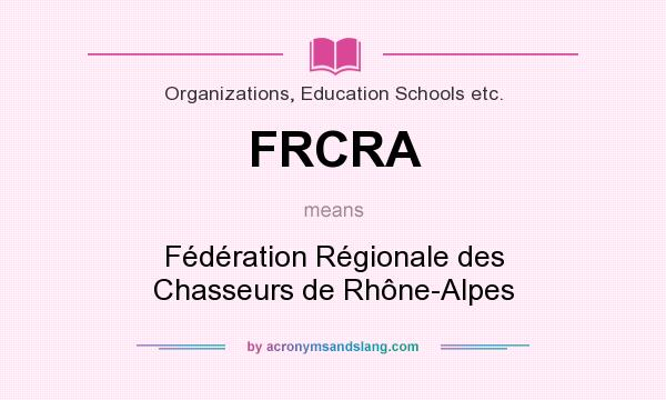 What does FRCRA mean? It stands for Fédération Régionale des Chasseurs de Rhône-Alpes