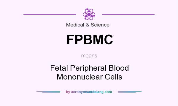 What does FPBMC mean? It stands for Fetal Peripheral Blood Mononuclear Cells