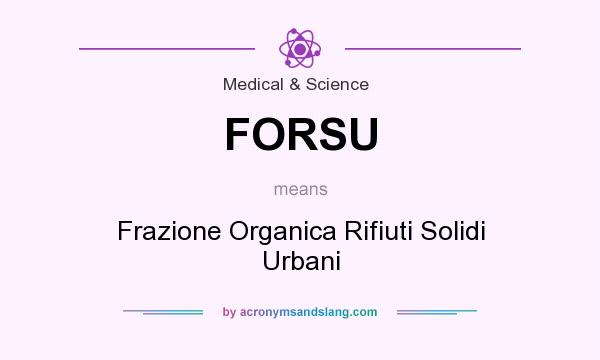 What does FORSU mean? It stands for Frazione Organica Rifiuti Solidi Urbani