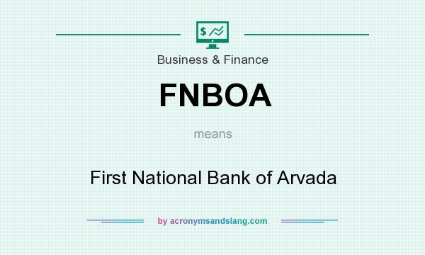 What does FNBOA mean? It stands for First National Bank of Arvada