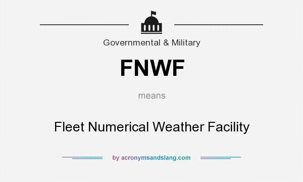 What does FNWF mean? It stands for Fleet Numerical Weather Facility