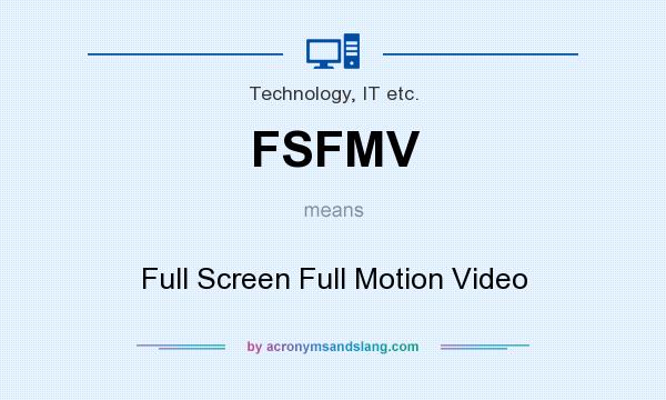 What does FSFMV mean? It stands for Full Screen Full Motion Video