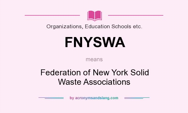 What does FNYSWA mean? It stands for Federation of New York Solid Waste Associations