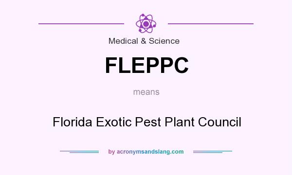 What does FLEPPC mean? It stands for Florida Exotic Pest Plant Council