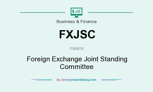 What does FXJSC mean? It stands for Foreign Exchange Joint Standing Committee