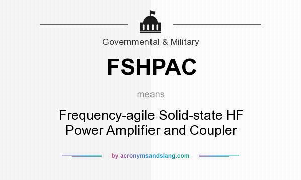 What does FSHPAC mean? It stands for Frequency-agile Solid-state HF Power Amplifier and Coupler
