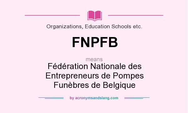 What does FNPFB mean? It stands for Fédération Nationale des Entrepreneurs de Pompes Funèbres de Belgique