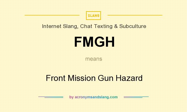 What does FMGH mean? It stands for Front Mission Gun Hazard