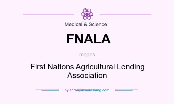 What does FNALA mean? It stands for First Nations Agricultural Lending Association