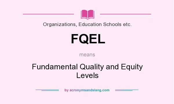 What does FQEL mean? It stands for Fundamental Quality and Equity Levels