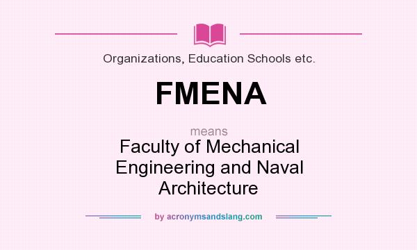 What does FMENA mean? It stands for Faculty of Mechanical Engineering and Naval Architecture