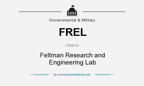 What does FREL mean? It stands for Feltman Research and Engineering Lab