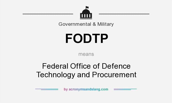 What does FODTP mean? It stands for Federal Office of Defence Technology and Procurement