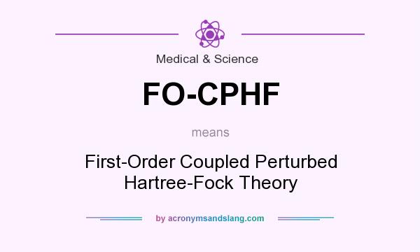What does FO-CPHF mean? It stands for First-Order Coupled Perturbed Hartree-Fock Theory